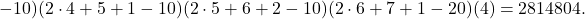 \[-10)(2\cdot4+5+1-10)(2\cdot5+6+2-10)(2\cdot6+7+1-20)(4)=2814804.\]