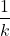 \displaystyle \frac{1}{k}