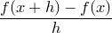 \displaystyle \frac{f(x+h)-f(x)}{h}