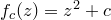 f_c(z) = z^2 + c