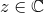 z\in\mathbb{C}