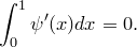 \displaystyle \int_0^1\psi &lsquo;(x) dx = 0 .