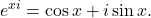 \[e^{xi}=\cos x+i\sin x .\]