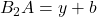 B_2A=y+b