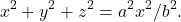 x^2+y^2+z^2 = a^2x^2/b^2.