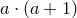 a\cdot(a+1)
